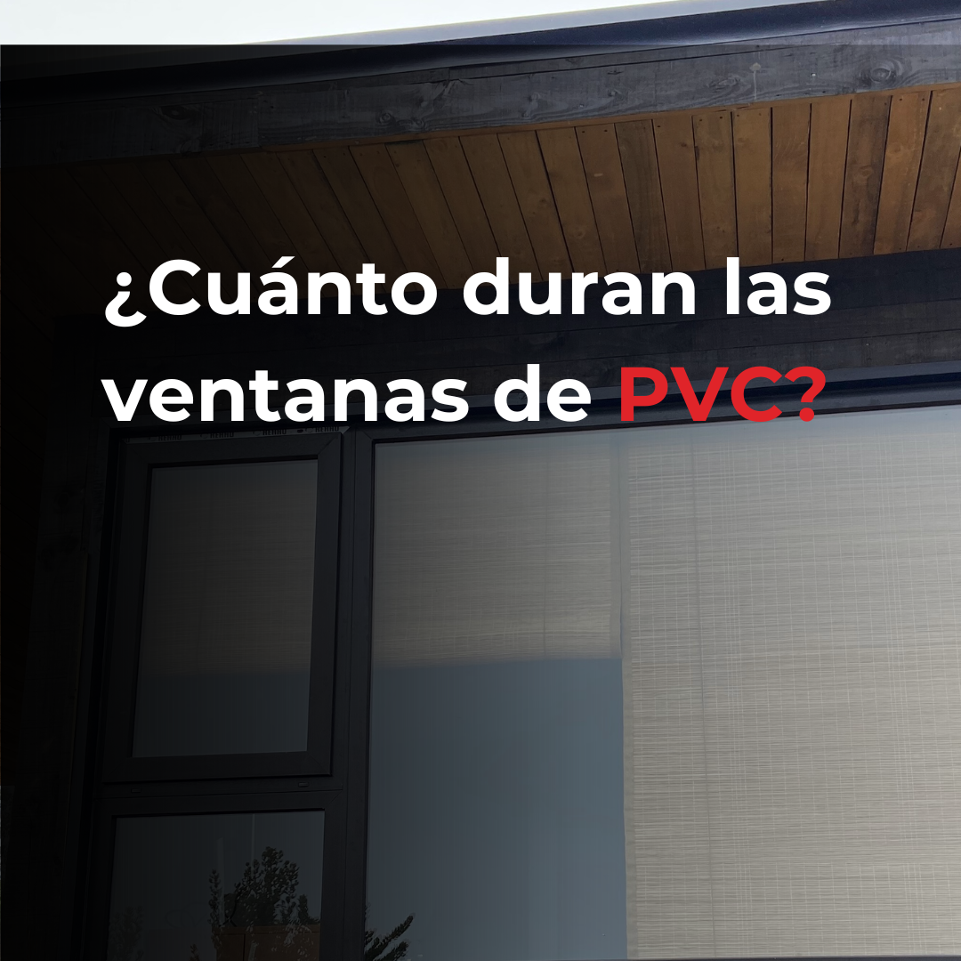 cuanto duran las ventanas de pvc